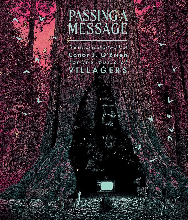 Passing A Message The Lyrics And Artwork Of Conor J. O'brien, For The Music Of Villagers Book