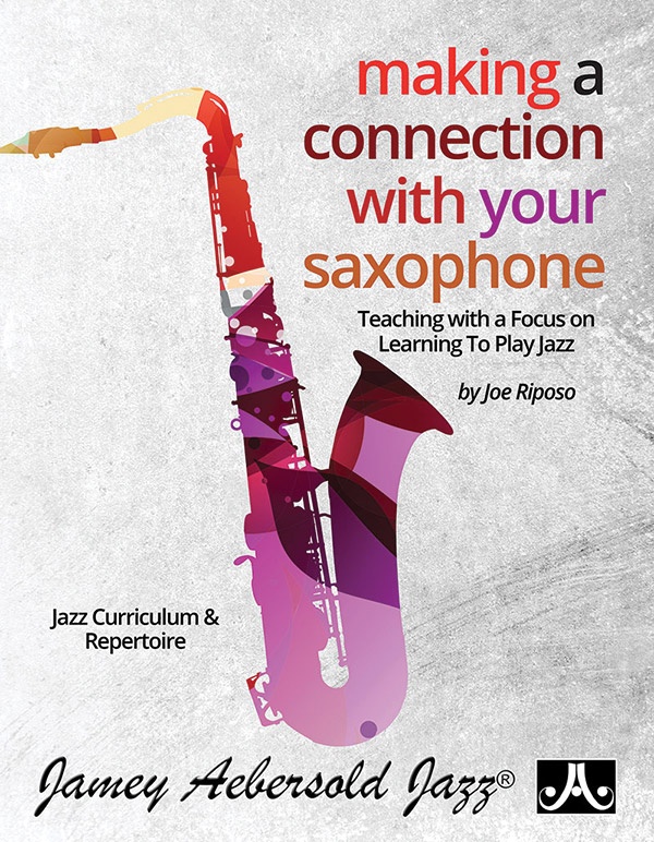 Making A Connection With Your Saxophone Teaching With A Focus On Learning To Play Jazz Book