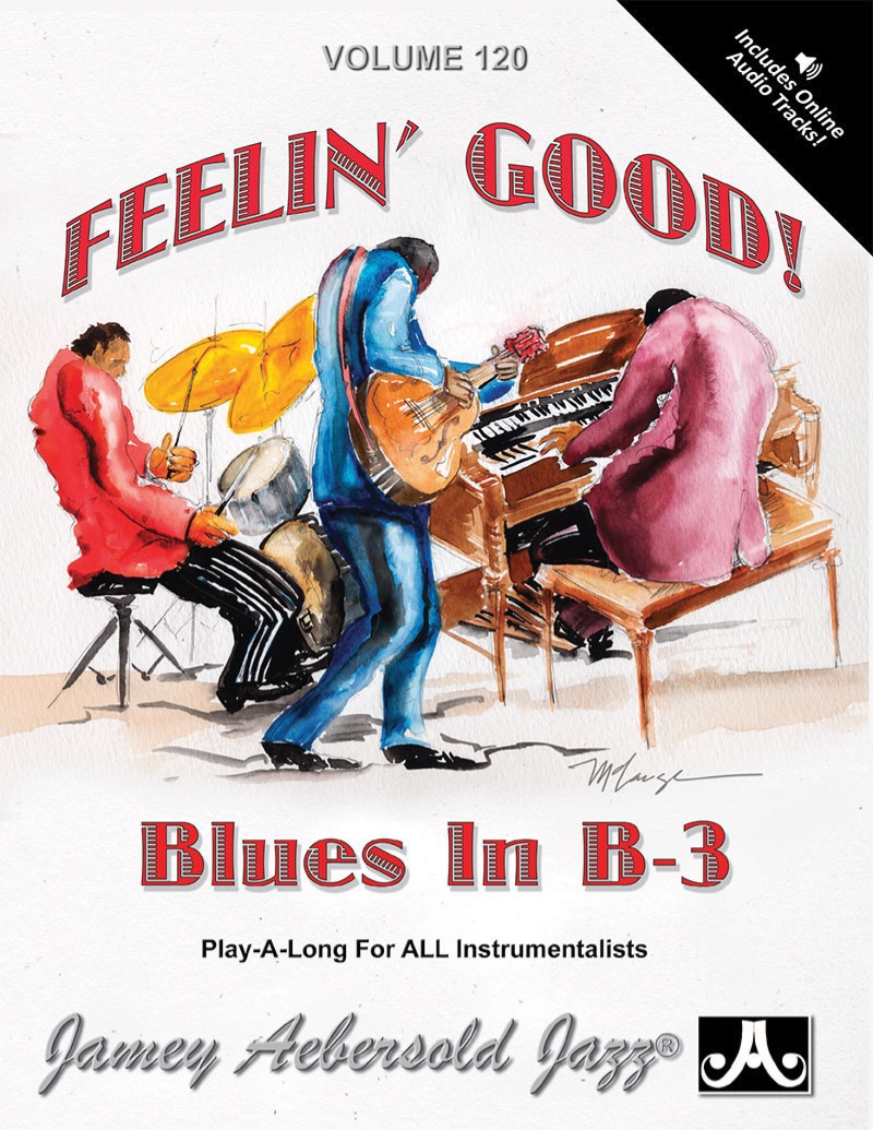 Jamey Aebersold Jazz, Volume 120: Feelin' Good! Blues In B-3 Book & Online Audio