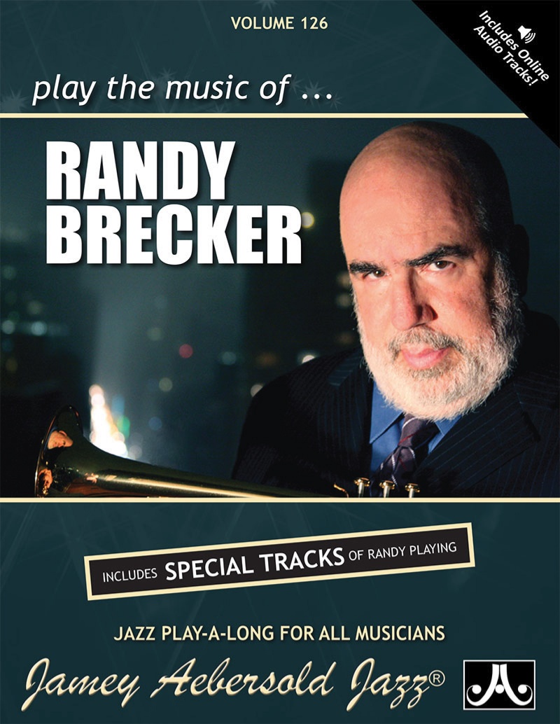 Jamey Aebersold Jazz, Volume 126: Play The Music Of Randy Brecker Includes Special Demo Cd Of Randy Playing Book & Online Audio