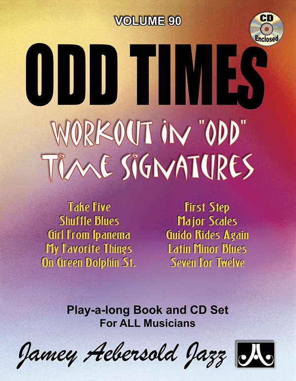 Jamey Aebersold Jazz, Volume 90: Odd Times Workout in “Odd” Time Signatures Book & CD