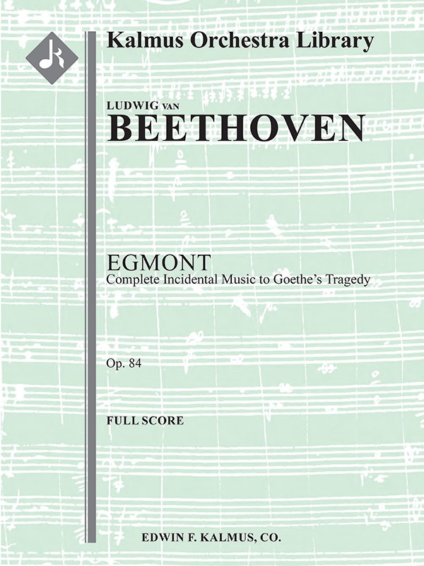 Egmont: Complete Incidental Music To Goethe's Tragedy, Op. 84 Full Score