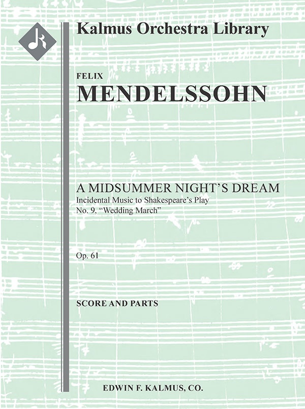 A Midsummer Night's Dream: Incidental Music, Op. 61; No. 9: Wedding March Conductor Score & Parts