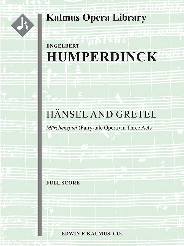 Hansel And Gretel: Fairy-Tale Opera In Three Acts Full Score