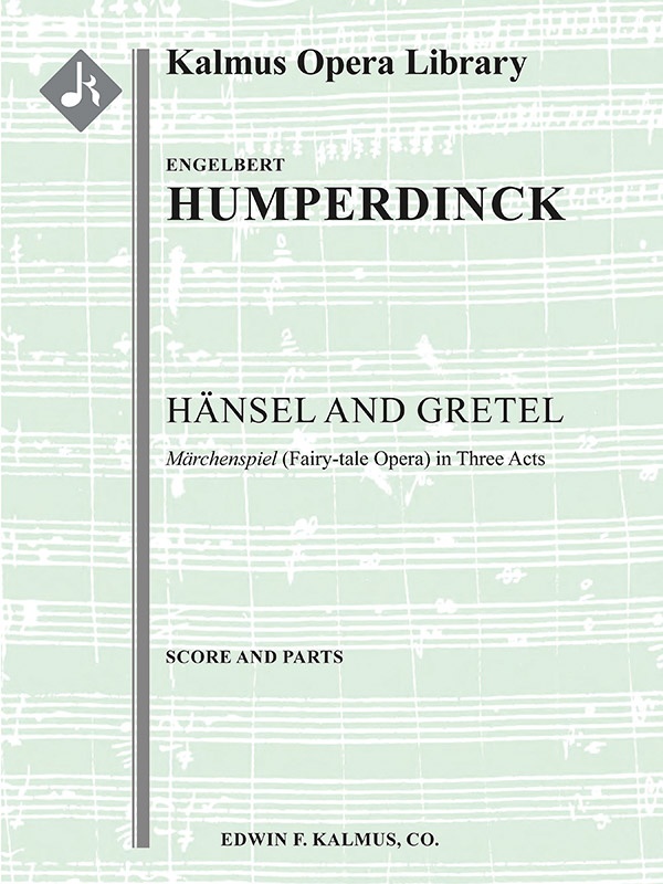 Hansel and Gretel: Fairy-Tale Opera in Three Acts — Score and Parts