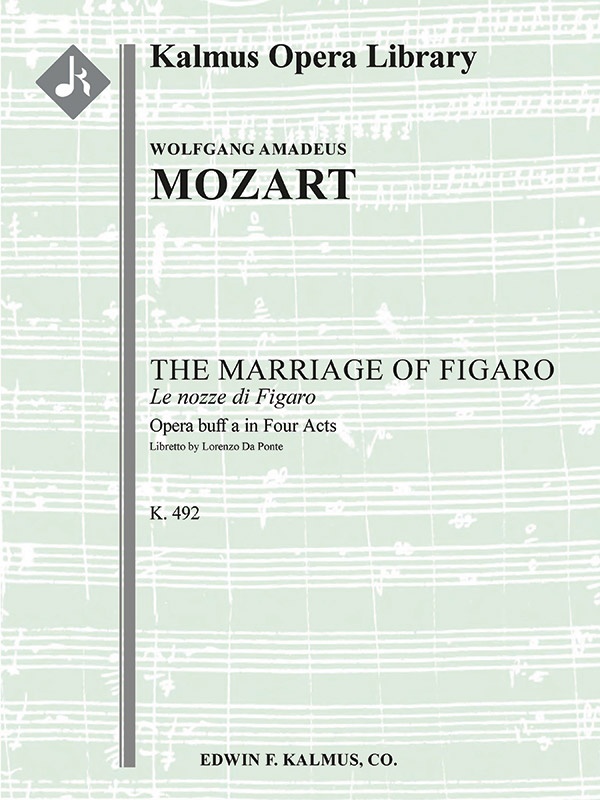 The Marriage Of Figaro, K. 492: Complete Opera (Le Nozze Di Figaro) Full Score