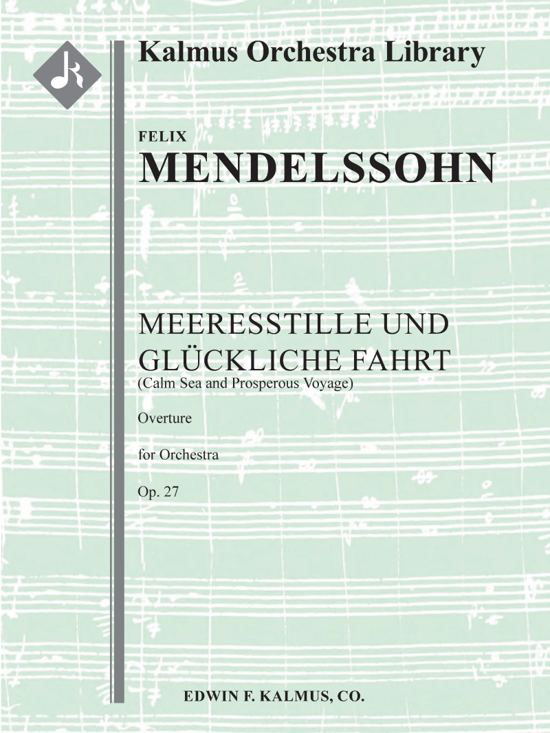 Meeresstille Und Gluckliche Fahrt Overture, Op. 27 (Calm Sea And Prosperous Voyage) Conductor Score