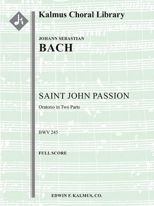 Saint John Passion, Bwv 245 (Johannes-Passion; Passio Secundum Joannem) Conductor Score