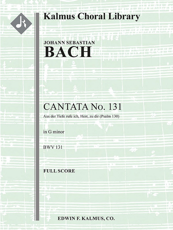 Cantata No. 131: Aus Der Tiefen Rufe Ich, Herr, Zu Dir, Bwv 131 Conductor Score