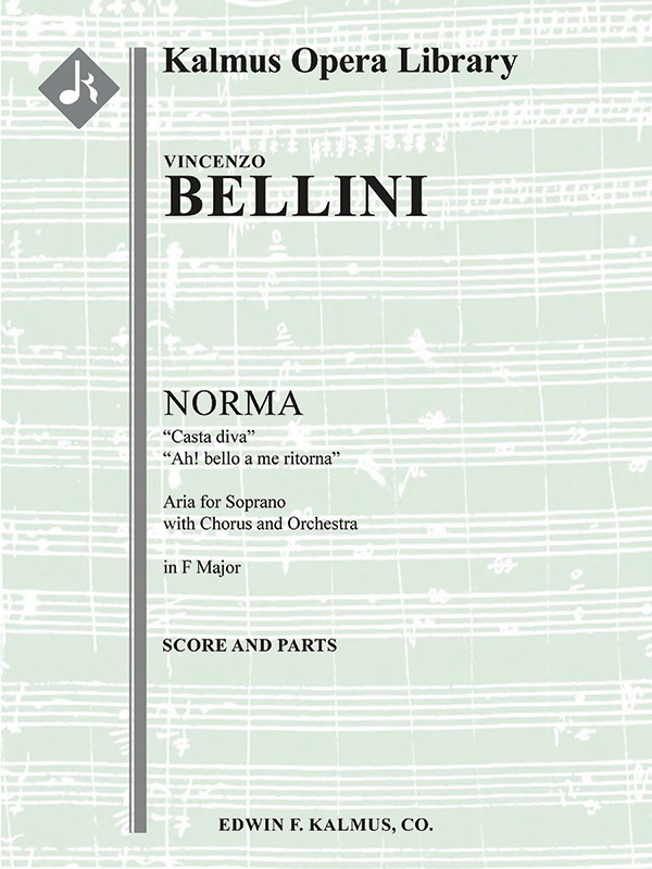 Norma: Act I, Scene 1, Aria (Soprano, Chorus): Casta Diva; Ah! Bello A Me Ritorna (F) (Excerpt) Score And Parts