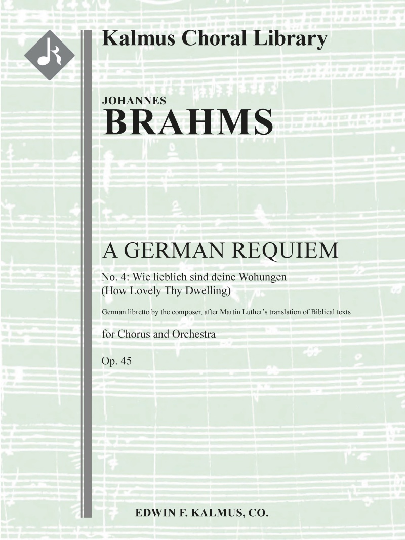 German Requiem, A, Op. 45 (Ein Deutsches Requiem), No. 4: Wie Lieblich Sind Deine Wohungen (How Lovely Thy Dwelling) (Ps. Lxxxiv: 2-3, 5) Conductor Score & Parts