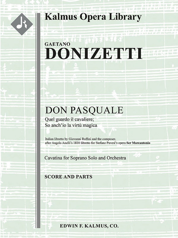Don Pasquale: Act I, Aria: Quel Quardo Il Cavaliere; So Anch'io La Virtu Magica (Soprano) Conductor Score & Parts