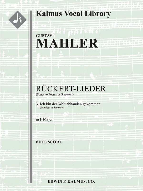 Songs To Poems By Rueckert; No. 3: Ich Bin Der Welt Abhanden Gekommen, High Voice (F, Transposed) Conductor Score