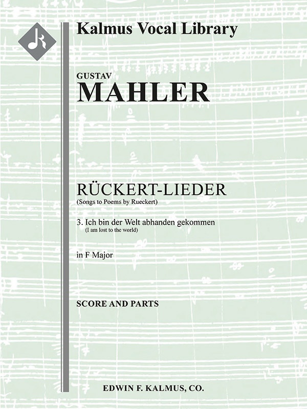 Songs To Poems By Rueckert; No. 3: Ich Bin Der Welt Abhanden Gekommen, High Voice (F, Transposed) Conductor Score & Parts