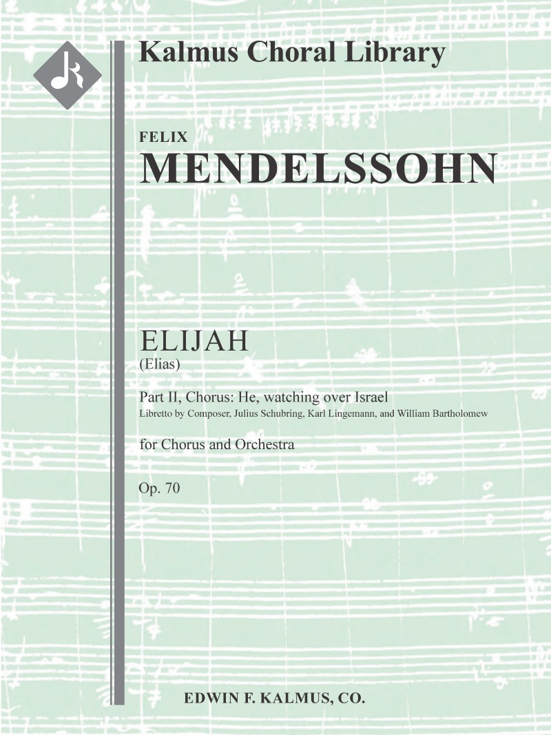Elijah (Elias), Op. 70: Part Ii, Chorus: He, Watching Over Israel Score And Parts