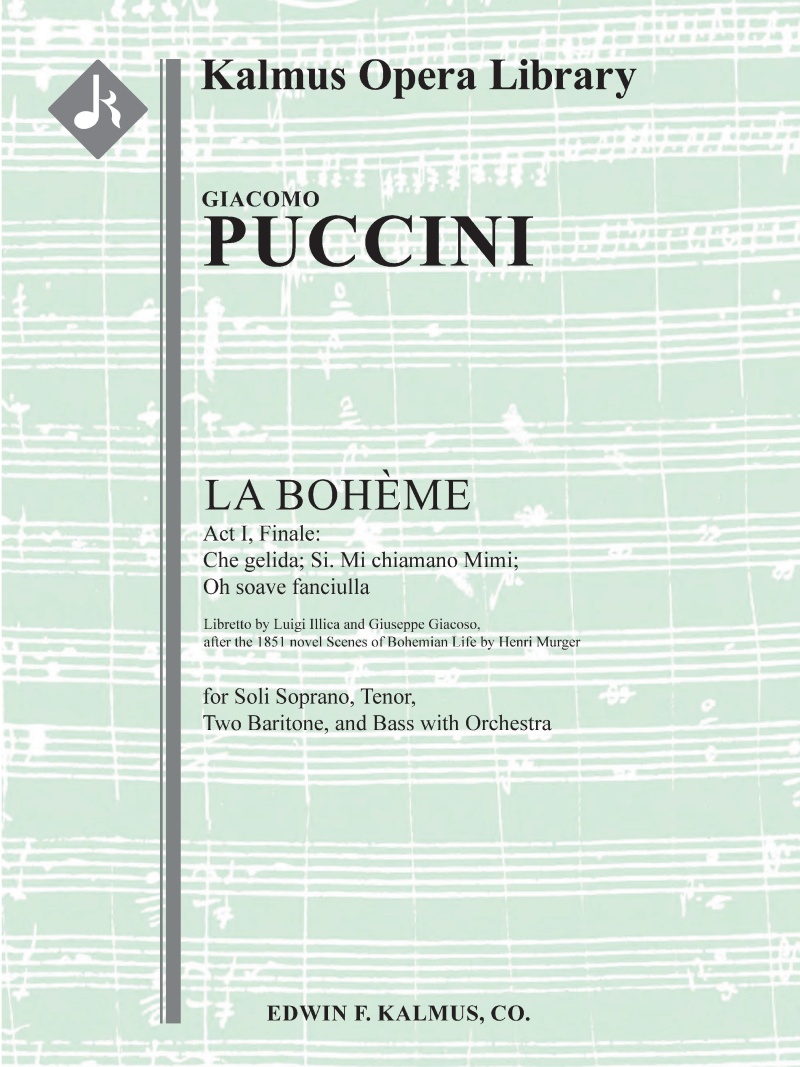 Boheme, La: Act I, Finale: Che Gelida; Si. Mi Chiamano Mimi; Oh Soave Fanciulla Conductor Score & Parts