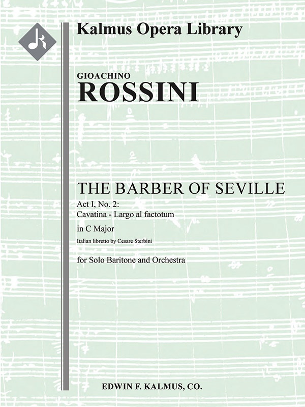 The Barber Of Seville: No. 4: Act I, Cavatina: Largo Al Factotum (Baritone) (Il Barbiere Di Siviglia, Excerpt) Score And Parts
