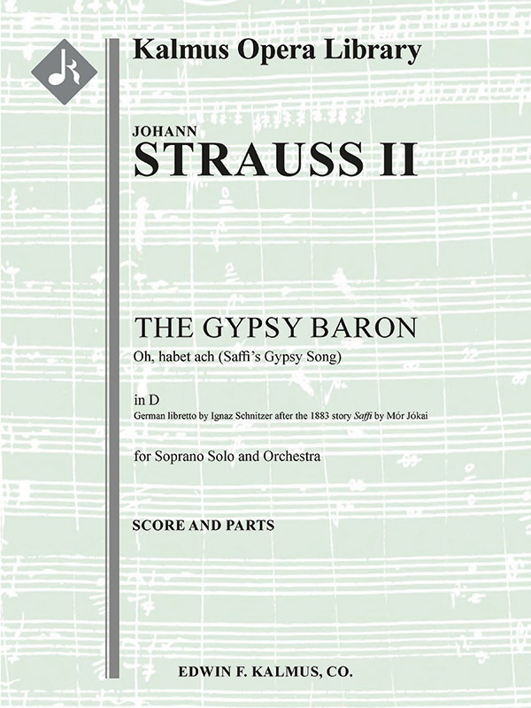 Gypsy Baron, The: Oh, Habet Ach (Saffi's Gypsy Song; Der Zigeunerbaron) Score And Parts