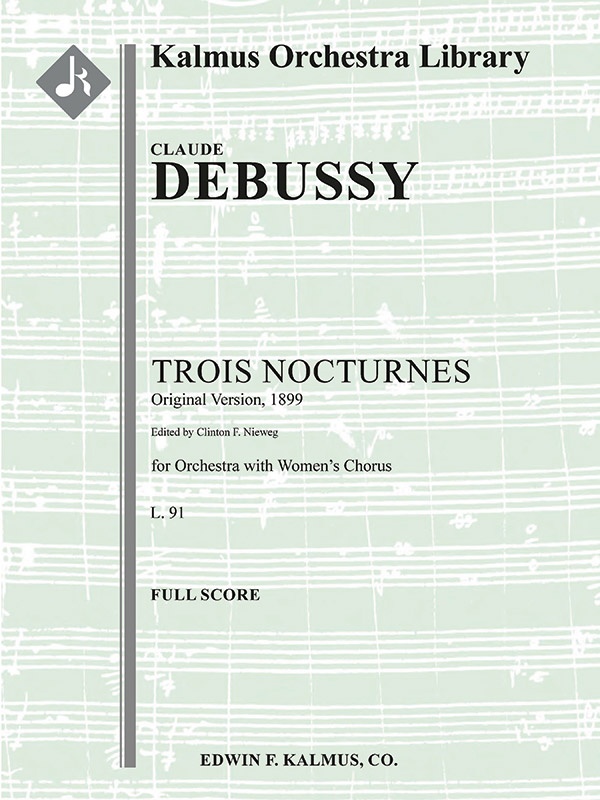 Trois Nocturnes, L. 91 (Three Nocturnes; Orignal Version, 1899) Conductor Score