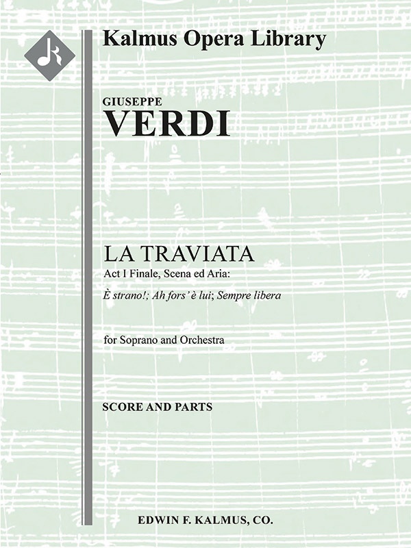 La Traviata: Act I Finale, Scena Ed Aria: Ah Fors' E Lui; Sempre Libera (Soprano) (Excerpt) Conductor Score & Parts