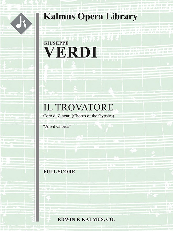 Il Trovatore: Act Ii, Coro Di Zingari/Chorus Of The Gypsies (Anvil Chorus): Vedi! Le Fosche (Excerpt) Full Score