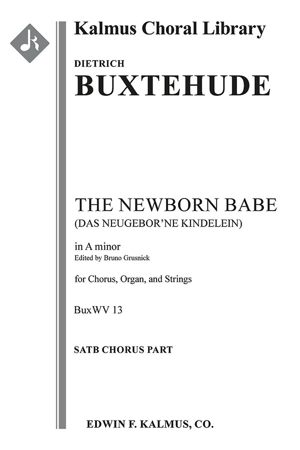 Das Neugeborne Kindelein, Buxwv 13 (The Newborn Babe) Choral Octavo