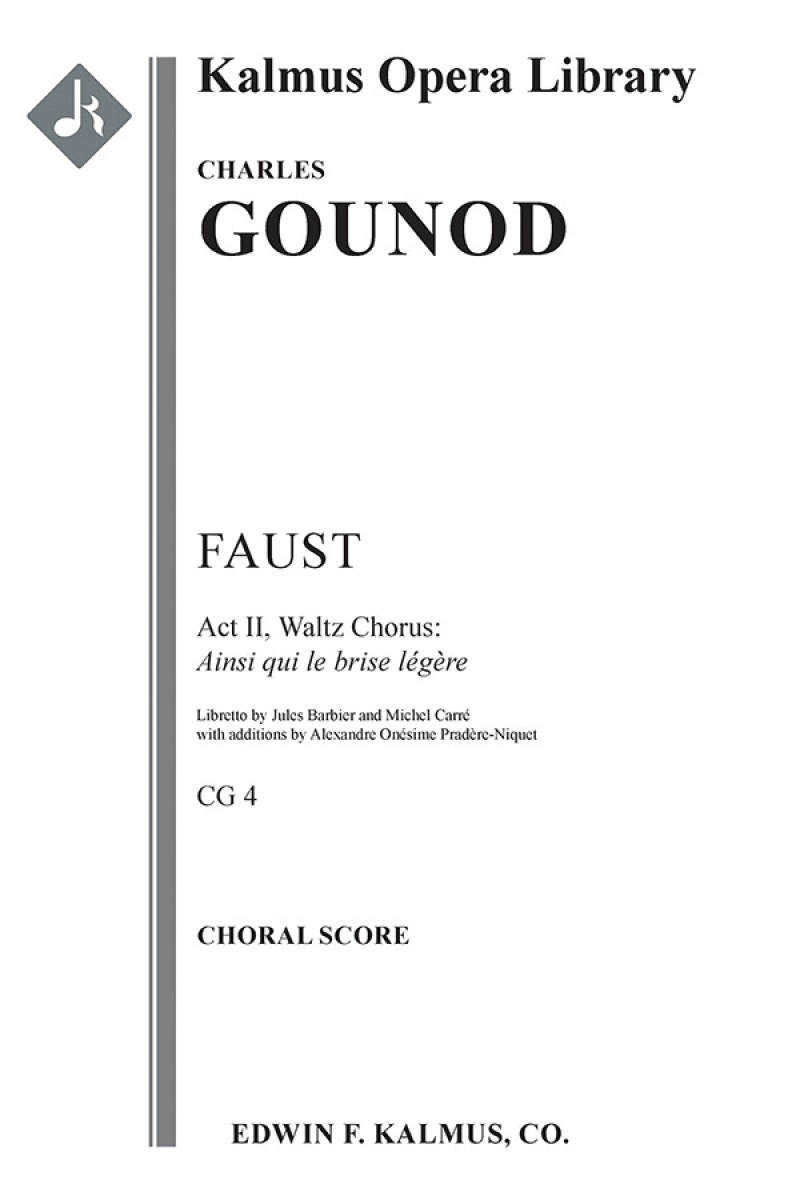 Faust, Cg 4: Act Ii, Waltz Chorus: Ainsi Qui Le Brise Legere Choral Score