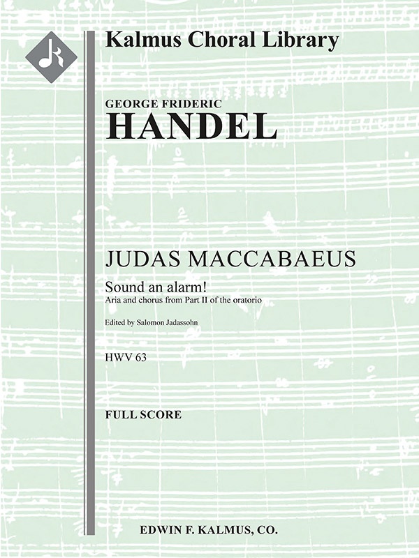 Judas Maccabaeus, HWV 63, Act II, Aria and Chorus: “Sound an Alarm!” Full Score