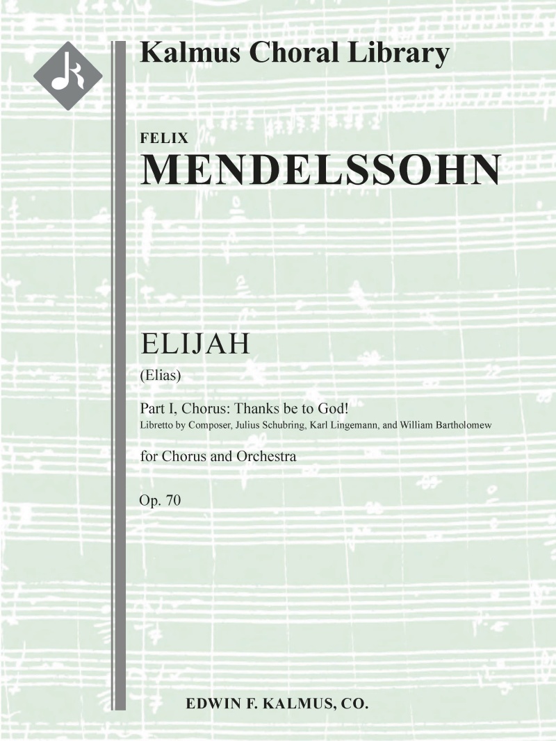 Elijah (Elias), Op. 70: Part I, Chorus: Thanks Be To God! Conductor Score & Parts