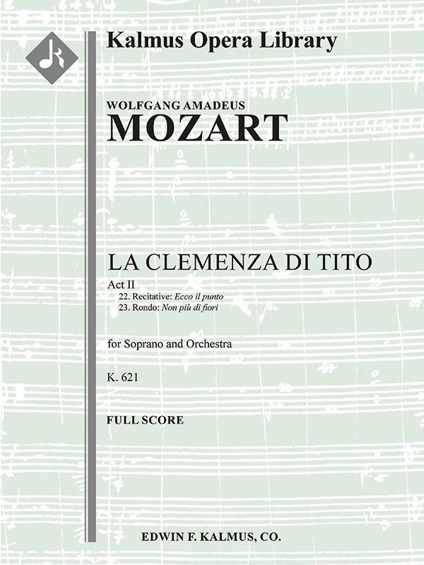 La Clemenza Di Tito, K. 621; Nos. 22-23: Act Ii, Recitative E Rondo: Ecco Il Punto; Non Piu Di Fiori Conductor Score