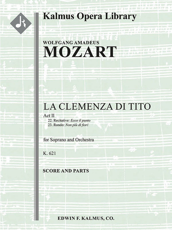 La Clemenza Di Tito, K. 621; Nos. 22-23: Act Ii, Recitative E Rondo: Ecco Il Punto; Non Piu Di Fiori Conductor Score & Parts
