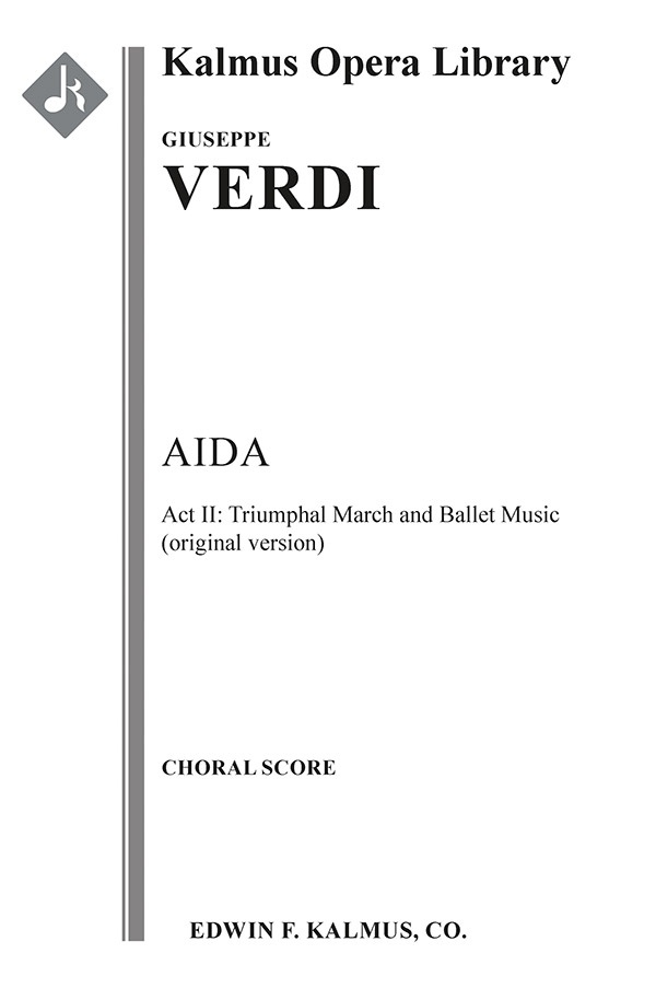 Aida: Act Ii, Triumphal March And Ballet Music (Original Version) Choral Score