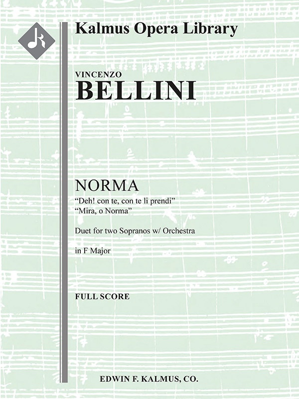 Norma: Act Ii, Scene 1, Duet (2 Sopranos): Deh! Con Te, Mira O Norma (F) (Excerpt) Conductor Score