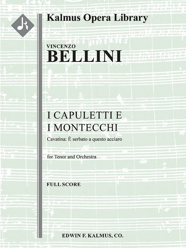 I Capuletti E I Montecchi, Act I, Cavatina: E Serbato A Questo Acciaro (Tenor) (Romeo And Juliet) Full Score