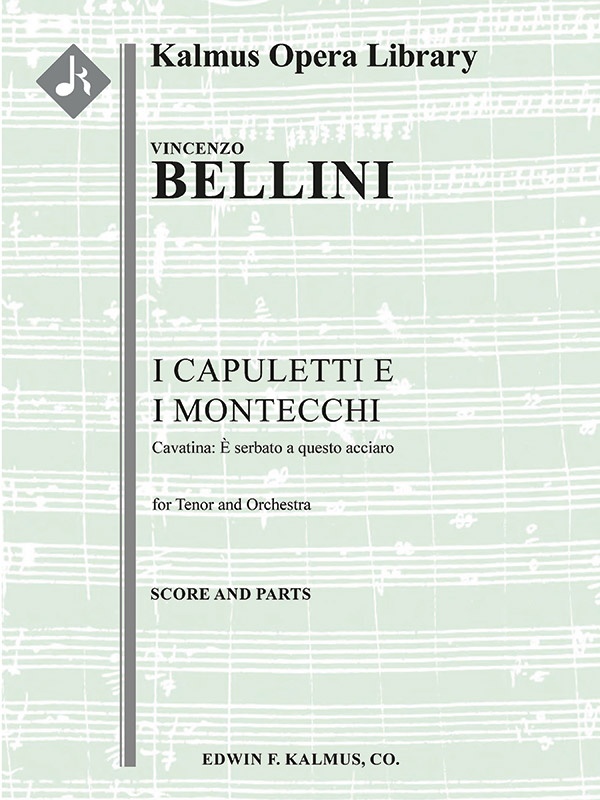 I Capuletti E I Montecchi, Act I, Cavatina: E Serbato A Questo Acciaro (Tenor) (Romeo And Juliet) Conductor Score & Parts