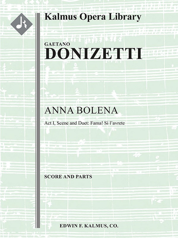 Anna Bolena: Act I, Scene And Duet: Fama! Si L'avrete (Mezzo, Bass) (Excerpt) Conductor Score & Parts