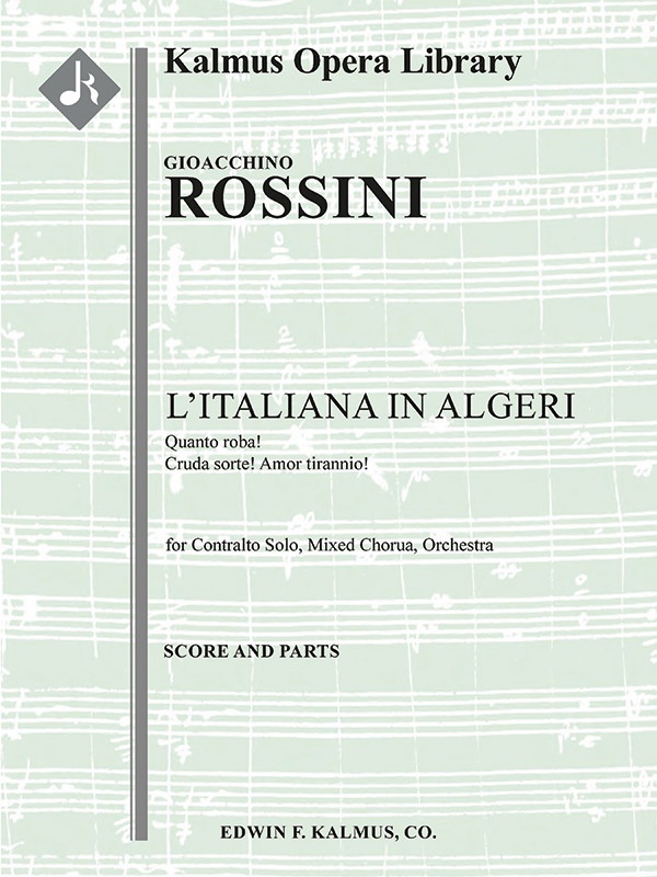 L'italiana In Algeri; No. 4: Act I, Coro E Cavatina: Quanto Roba!; Cruda Sorte! Amor Tiranno! (Contralto) Conductor Score & Parts