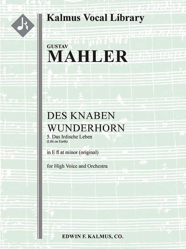 Des Knaben Wunderhorn; No. 5: Das Irdische Leben, High Voice (E-Flat Minor, Original Key) Conductor Score