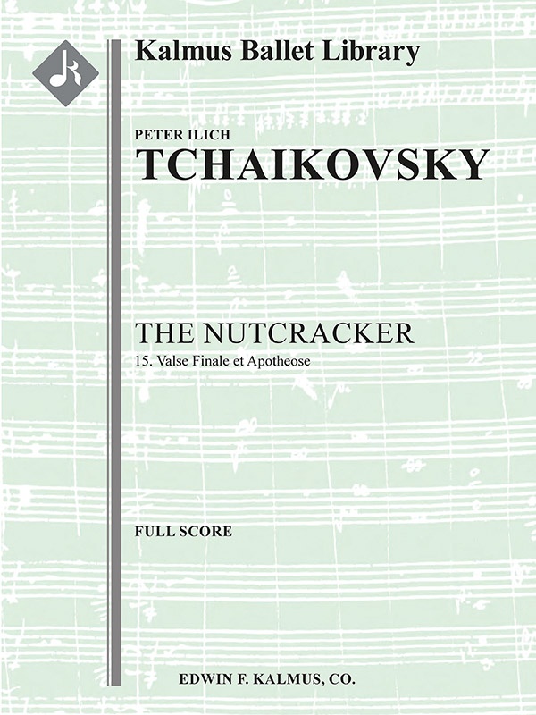 The Nutcracker, Op. 71, No. 15: Valse Finale Et Apotheose Full Score