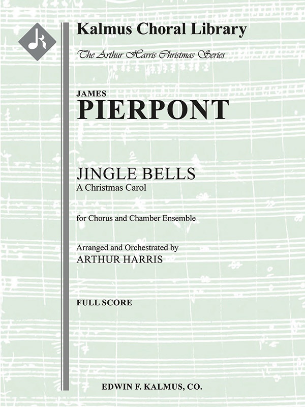Jingle Bells: A Christmas Carol For Mixed Chorus, Brass, Percussion, And Harp Full Score
