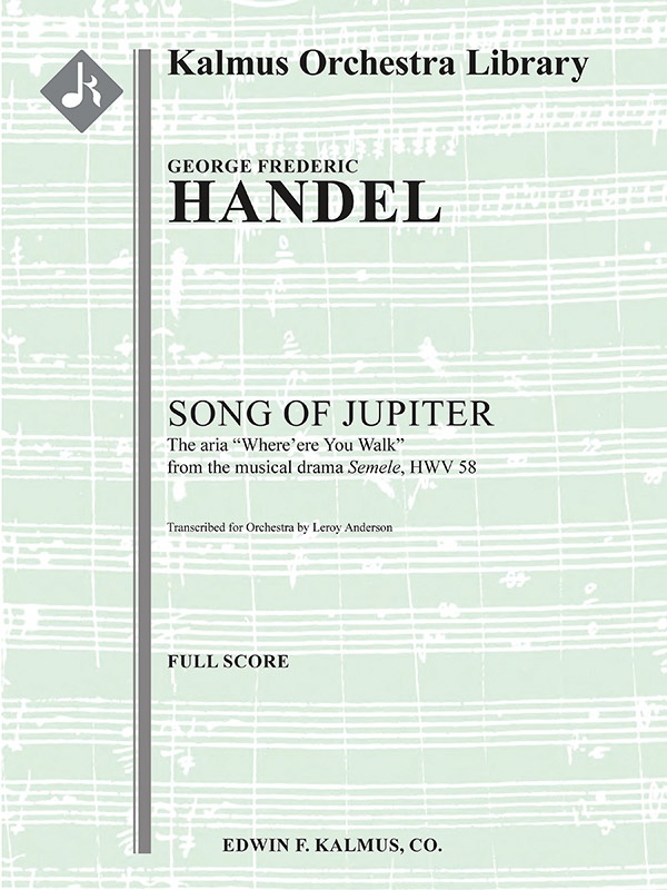 Song Of Jupiter (Where'ere You Walk From The Musical Drama Semele, Hwv 58) Full Score