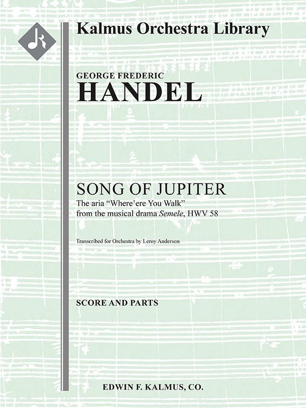 Song Of Jupiter (Where'ere You Walk From The Musical Drama Semele, Hwv 58) Score And Parts