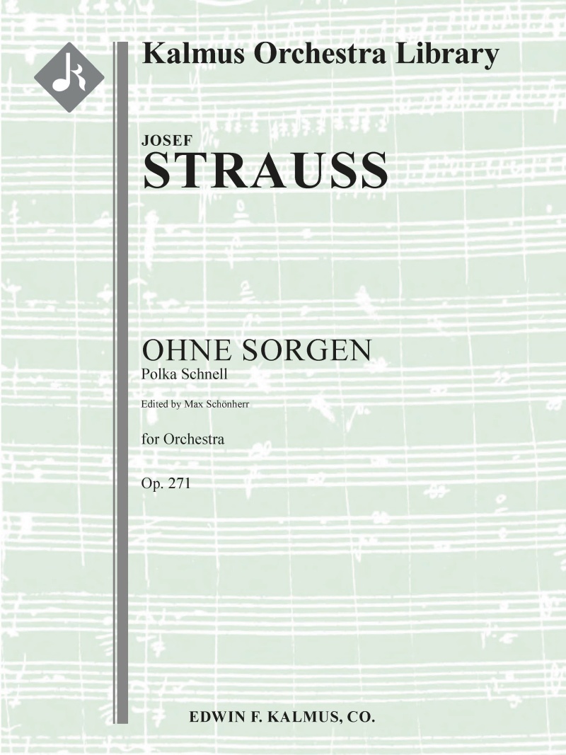 Ohne Sorgen, Op. 271 (Polka Schnell; Arrangement) Conductor Score & Parts