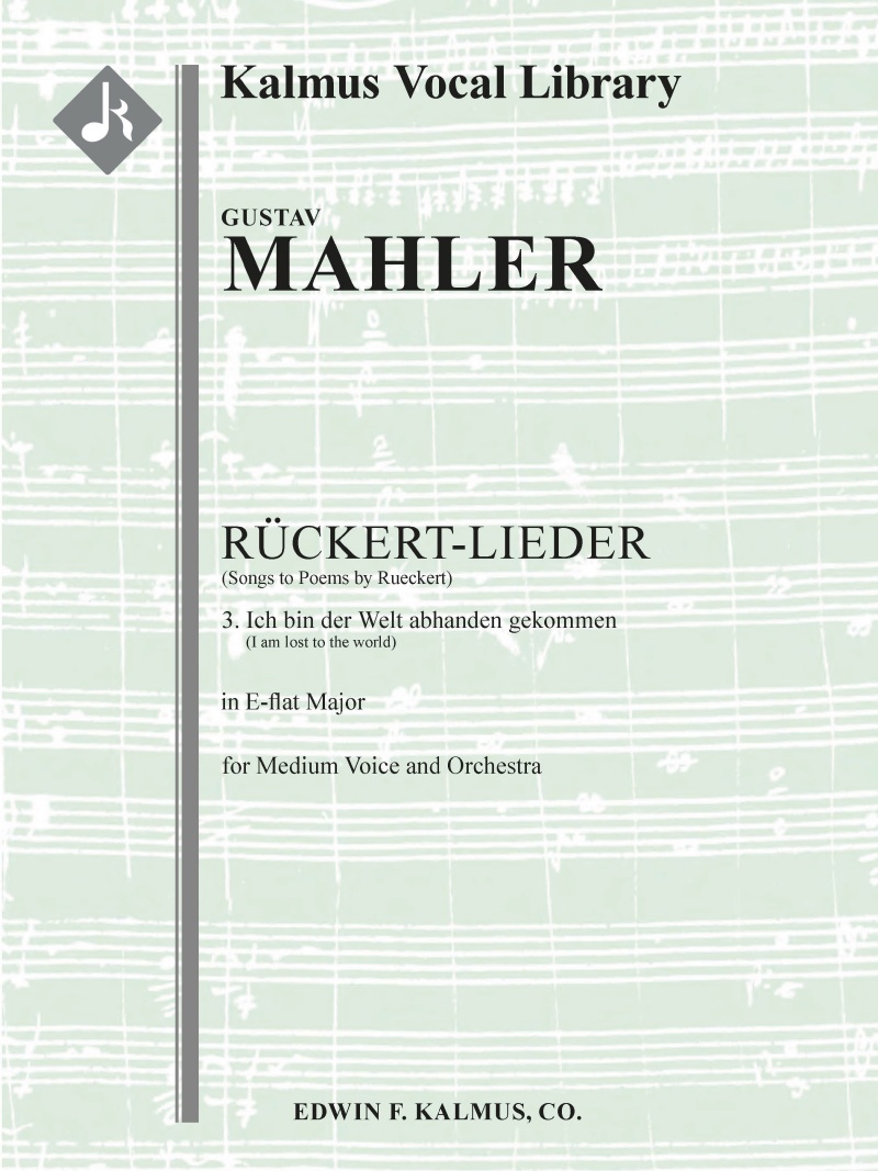 Songs To Poems By Rueckert; No. 3: Ich Bin Der Welt Abhanden Gekommen, Medium Voice (E-Flat, Original Key) Conductor Score