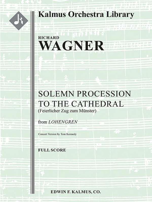 Lohengrin: Act Ii; Sc, 4: Solemn Procession To The Cathedral (Feierlicher Zug Zum Muenster) (Arr. For Orchestra) Full Score