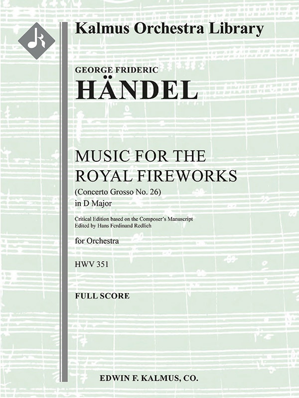 Music For The Royal Fireworks, Hwv 351 (Fireworks Music; Concerto Grosso No. 26) (Critical Edition) Conductor Score