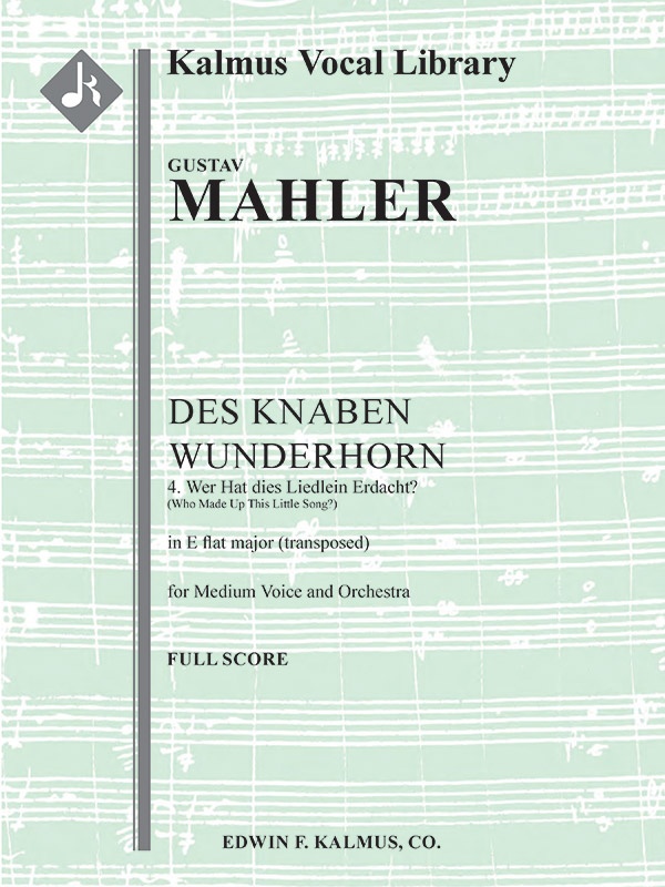 Des Knaben Wunderhorn; No. 4: Wer Hat Dies Liedlein Erdacht?, Medium Voice (E Flat, Transposed) Conductor Score & Parts