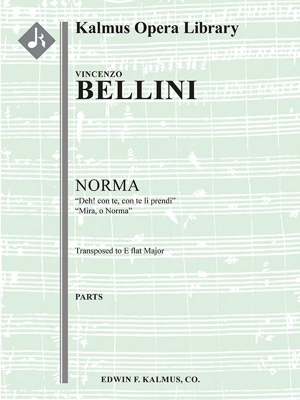 Norma: Act Ii, Scene 1, Duet (2 Sopranos): Deh! Con Te, Mira O Norma (E-Flat) (Excerpt) Parts