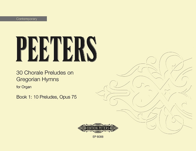 30 Chorale Preludes on Gregorian Hymns for Organ, Book 1: 10 Preludes, Op. 75