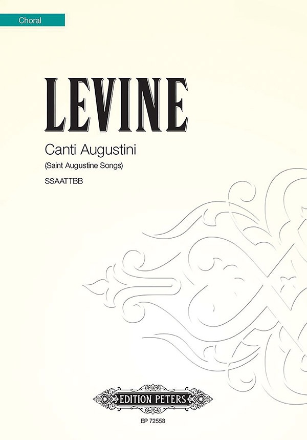 Canti Augustini (Saint Augustine Songs) For Ssaattbb Choir Settings Of Texts From The Confessions Of St Augustine Book